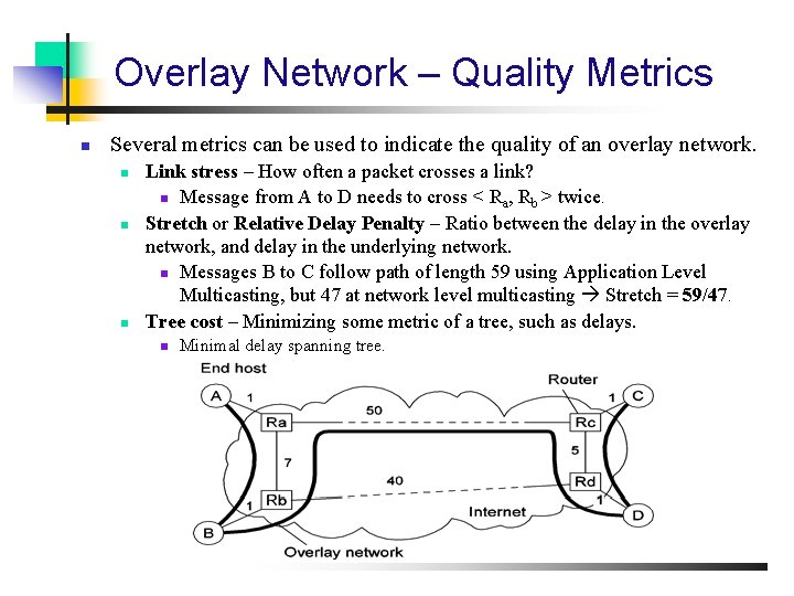 Overlay Network – Quality Metrics n Several metrics can be used to indicate the