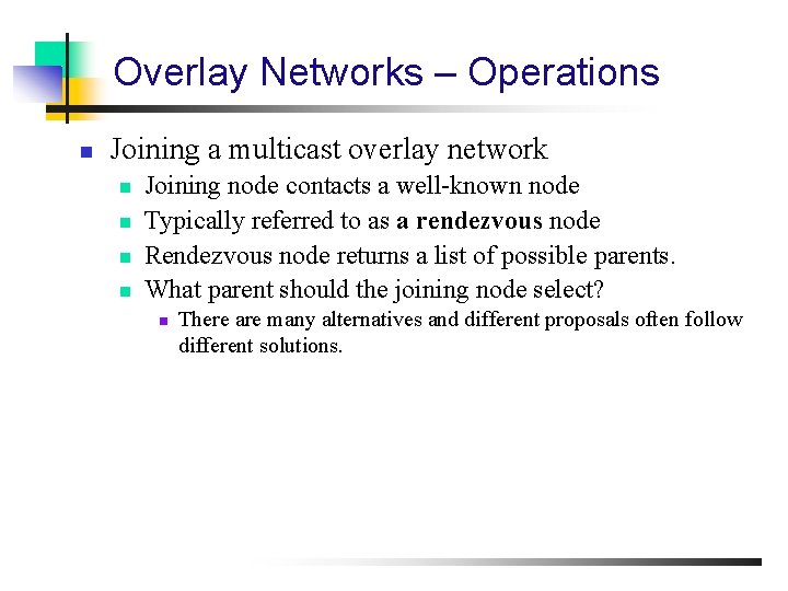 Overlay Networks – Operations n Joining a multicast overlay network n n Joining node