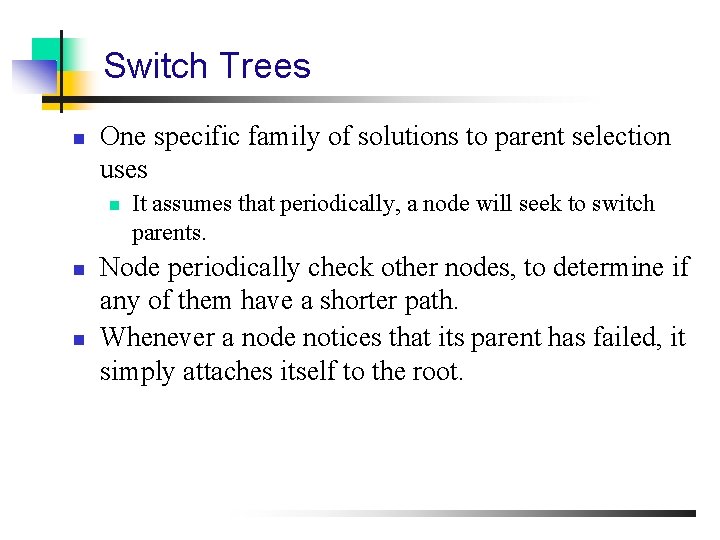 Switch Trees n One specific family of solutions to parent selection uses n n