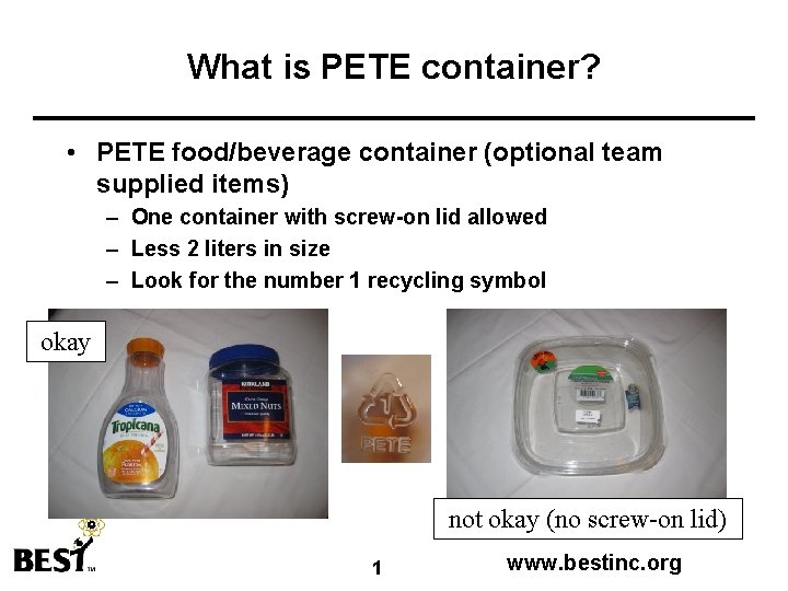 What is PETE container? • PETE food/beverage container (optional team supplied items) – One