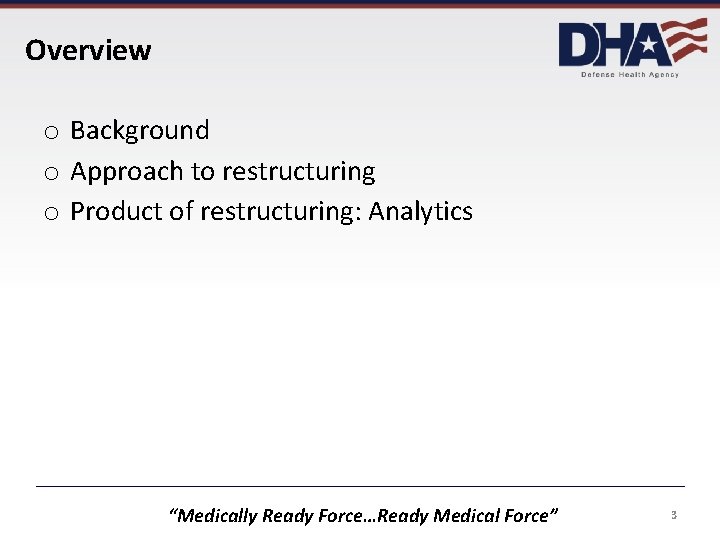 Overview o Background o Approach to restructuring o Product of restructuring: Analytics “Medically Ready Overview o Background o Approach to restructuring o Product of restructuring: Analytics “Medically Ready
