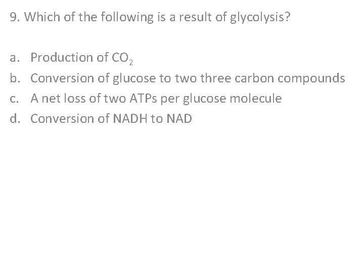 9. Which of the following is a result of glycolysis? a. b. c. d.