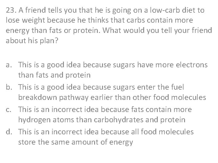 23. A friend tells you that he is going on a low-carb diet to