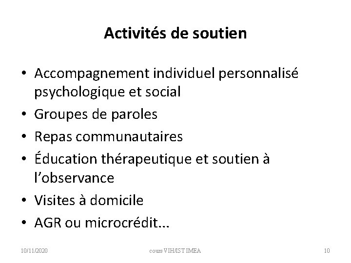 Activités de soutien • Accompagnement individuel personnalisé psychologique et social • Groupes de paroles