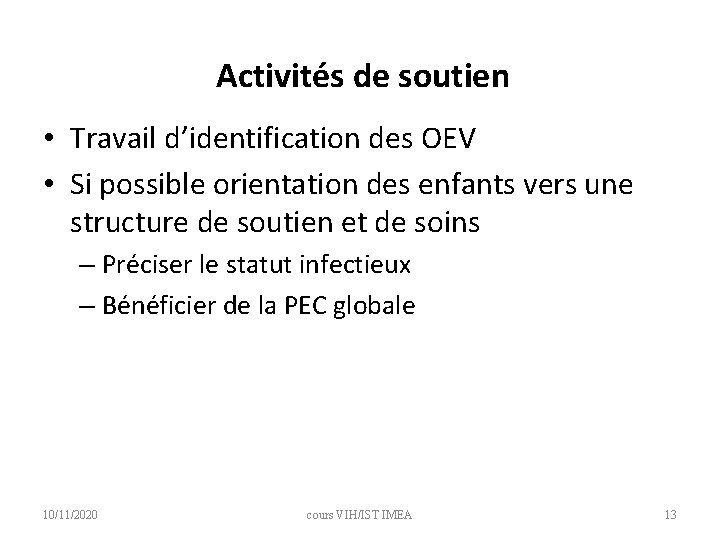 Activités de soutien • Travail d’identification des OEV • Si possible orientation des enfants