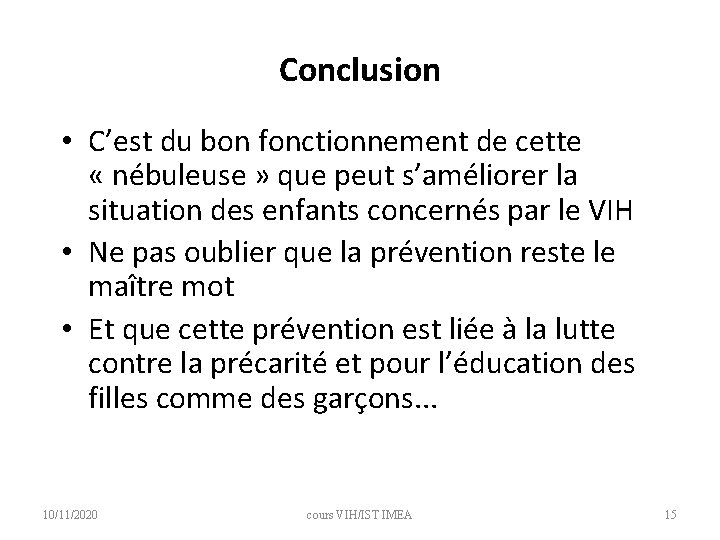 Conclusion • C’est du bon fonctionnement de cette « nébuleuse » que peut s’améliorer