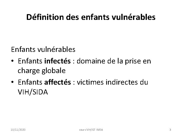 Définition des enfants vulnérables Enfants vulnérables • Enfants infectés : domaine de la prise