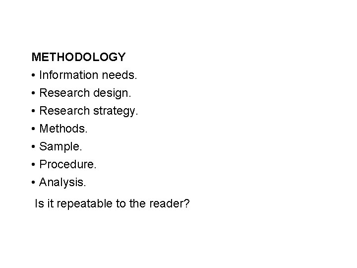 METHODOLOGY • Information needs. • Research design. • Research strategy. • Methods. • Sample.