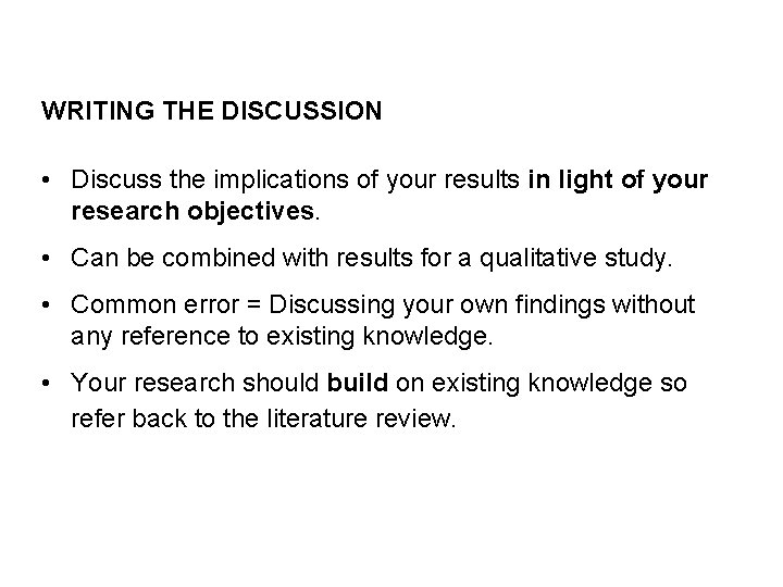 WRITING THE DISCUSSION • Discuss the implications of your results in light of your