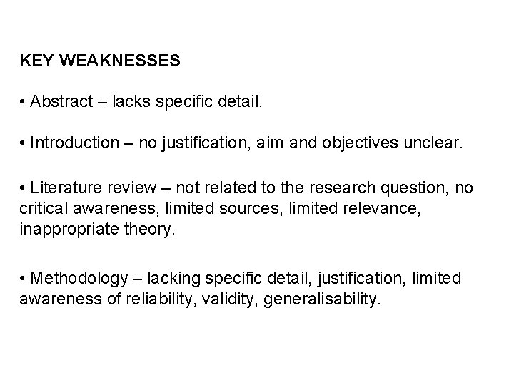 KEY WEAKNESSES • Abstract – lacks specific detail. • Introduction – no justification, aim