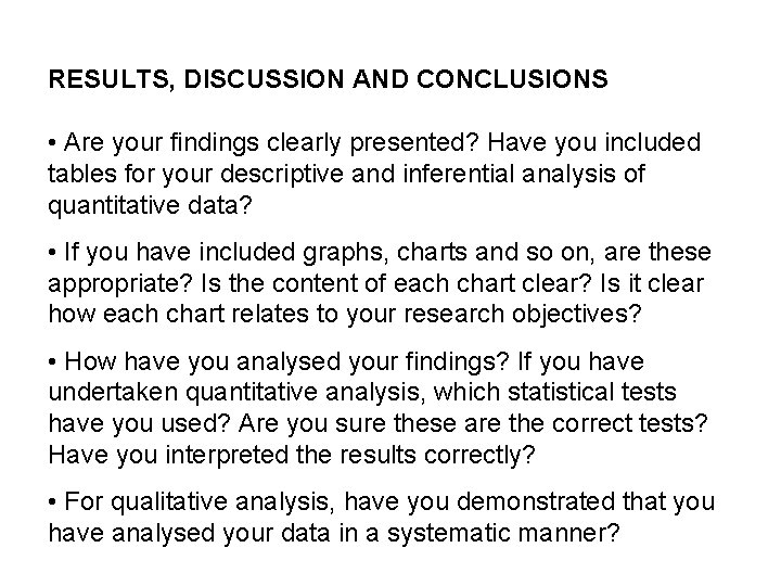 RESULTS, DISCUSSION AND CONCLUSIONS • Are your findings clearly presented? Have you included tables