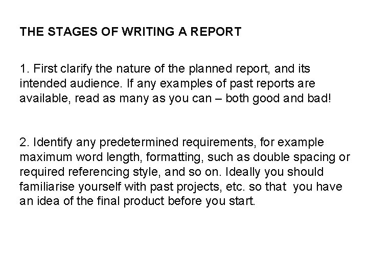 THE STAGES OF WRITING A REPORT 1. First clarify the nature of the planned