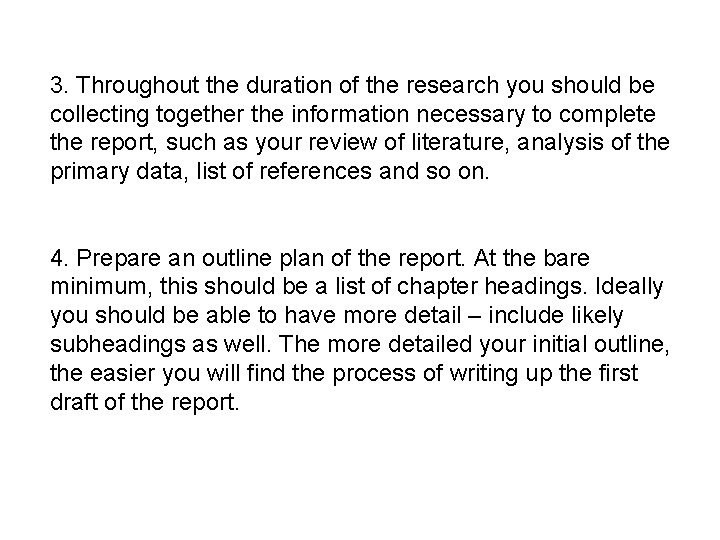 3. Throughout the duration of the research you should be collecting together the information