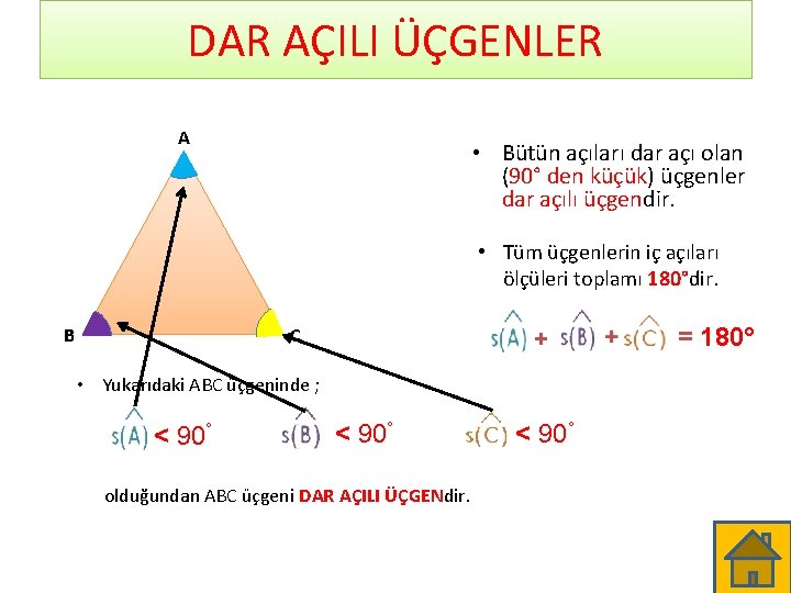 DAR AÇILI ÜÇGENLER A • Bütün açıları dar açı olan (90° den küçük) üçgenler