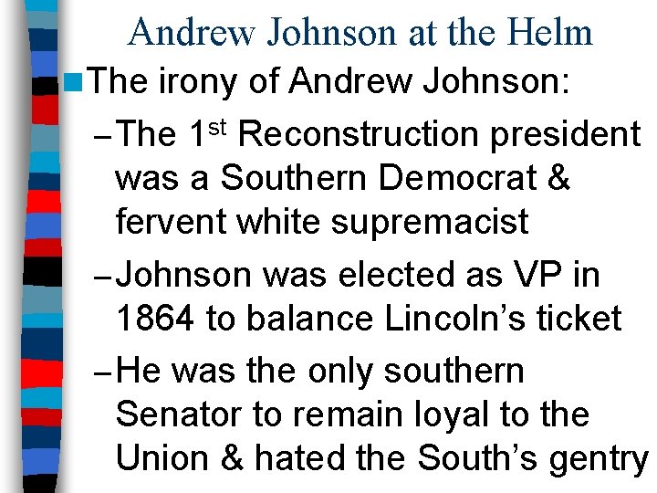 Andrew Johnson at the Helm n The irony of Andrew Johnson: – The 1
