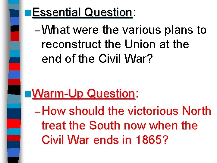 n Essential Question: Question – What were the various plans to reconstruct the Union