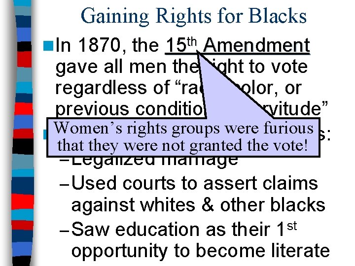 Gaining Rights for Blacks n In 1870, the 15 th Amendment gave all men