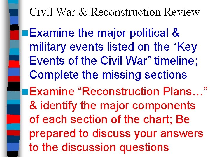 Civil War & Reconstruction Review n Examine the major political & military events listed