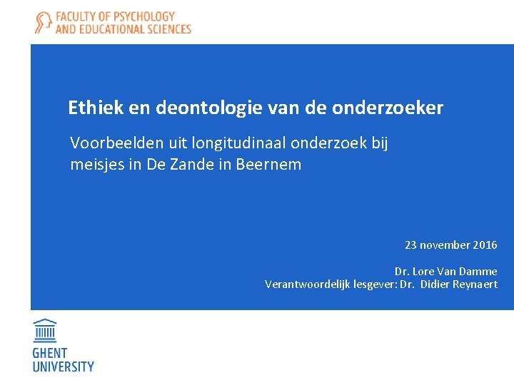 Ethiek en deontologie van de onderzoeker Voorbeelden uit longitudinaal onderzoek bij meisjes in De