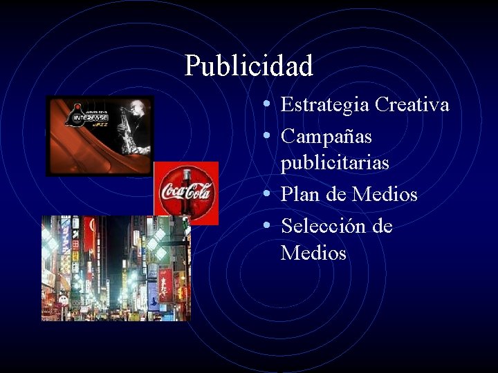 Publicidad • Estrategia Creativa • Campañas publicitarias • Plan de Medios • Selección de