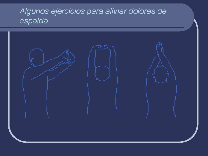 Algunos ejercicios para aliviar dolores de espalda 