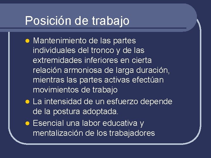 Posición de trabajo Mantenimiento de las partes individuales del tronco y de las extremidades