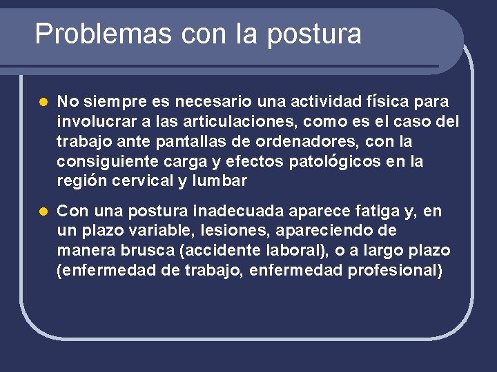 Problemas con la postura l No siempre es necesario una actividad física para involucrar