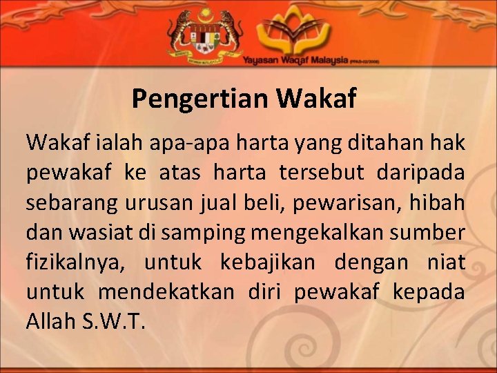 Pengertian Wakaf ialah apa-apa harta yang ditahan hak pewakaf ke atas harta tersebut daripada