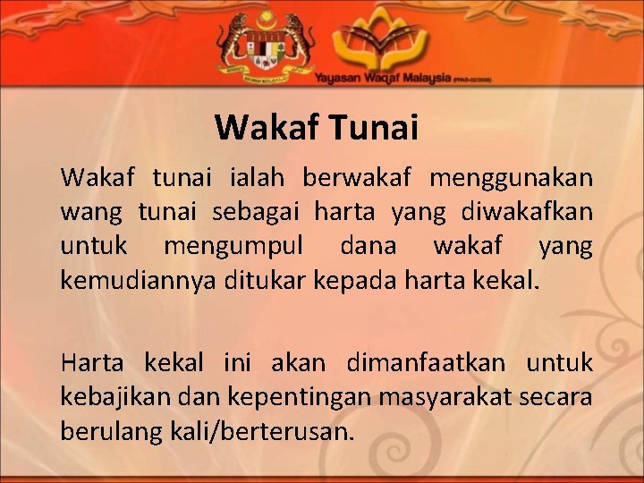 Wakaf Tunai Wakaf tunai ialah berwakaf menggunakan wang tunai sebagai harta yang diwakafkan untuk