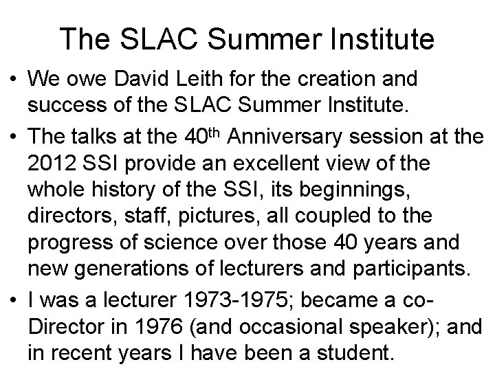The SLAC Summer Institute • We owe David Leith for the creation and success The SLAC Summer Institute • We owe David Leith for the creation and success