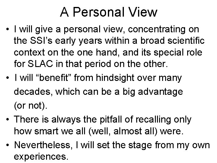 A Personal View • I will give a personal view, concentrating on the SSI’s A Personal View • I will give a personal view, concentrating on the SSI’s
