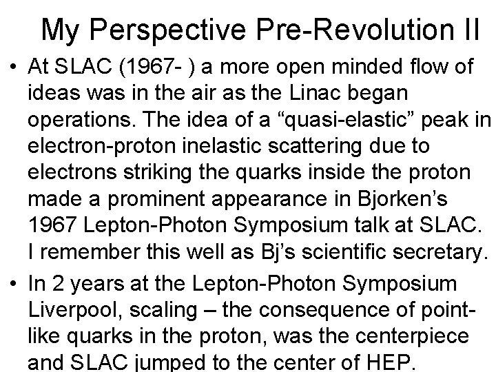 My Perspective Pre-Revolution II • At SLAC (1967 - ) a more open minded My Perspective Pre-Revolution II • At SLAC (1967 - ) a more open minded