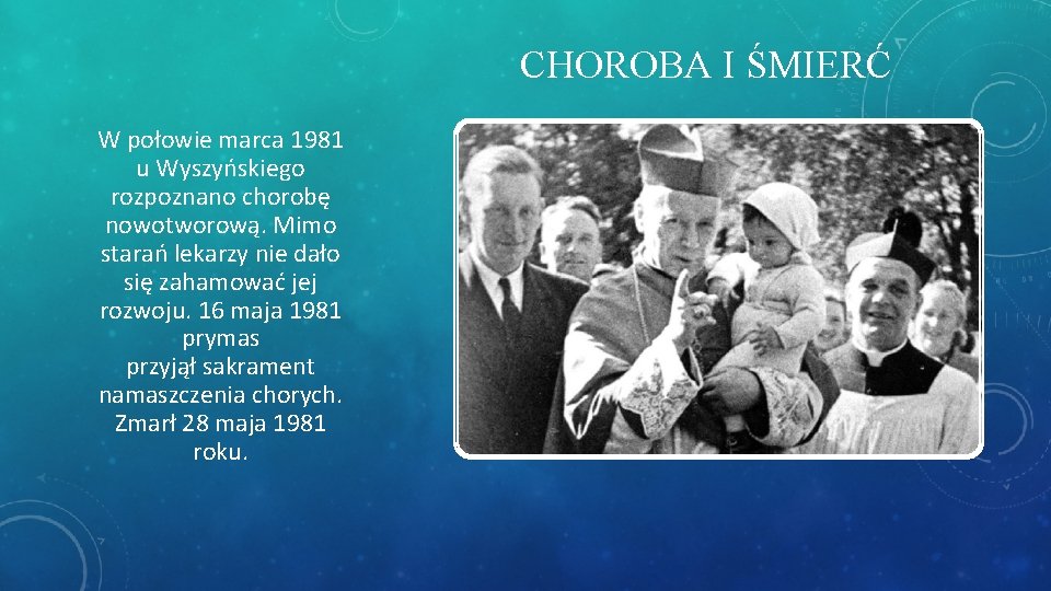 CHOROBA I ŚMIERĆ W połowie marca 1981 u Wyszyńskiego rozpoznano chorobę nowotworową. Mimo starań