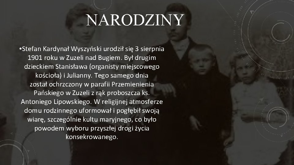 NARODZINY • Stefan Kardynał Wyszyński urodził się 3 sierpnia 1901 roku w Zuzeli nad