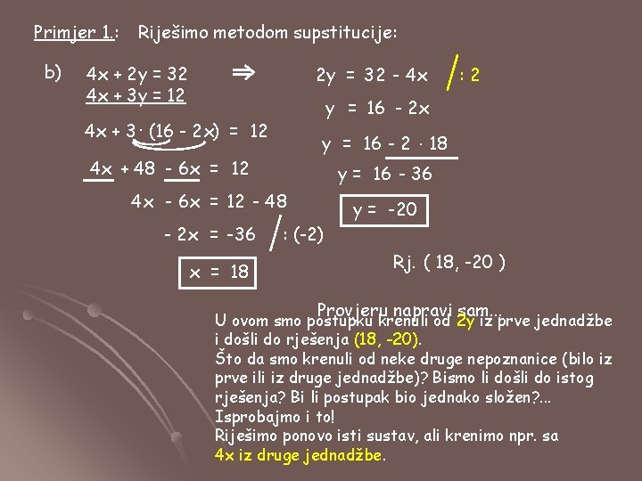 Primjer 1. : b) Riješimo metodom supstitucije: 4 x + 2 y = 32