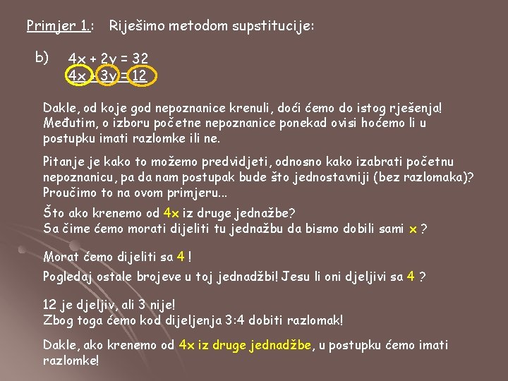 Primjer 1. : b) Riješimo metodom supstitucije: 4 x + 2 y = 32