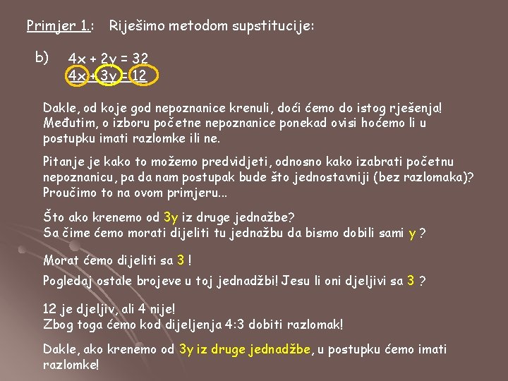 Primjer 1. : b) Riješimo metodom supstitucije: 4 x + 2 y = 32