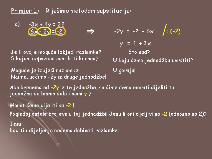 Primjer 1. : c) Riješimo metodom supstitucije: -3 x + 4 y = 22