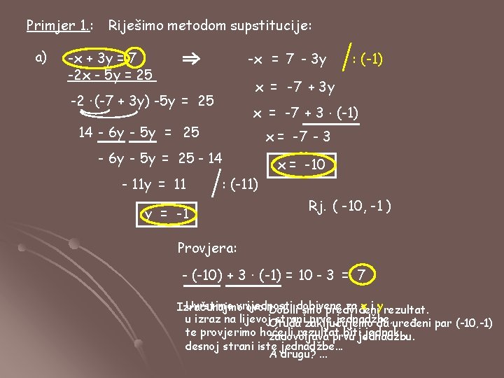 Primjer 1. : a) Riješimo metodom supstitucije: -x + 3 y = 7 -2