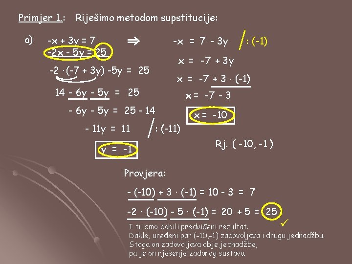 Primjer 1. : a) Riješimo metodom supstitucije: -x + 3 y = 7 -2 Primjer 1. : a) Riješimo metodom supstitucije: -x + 3 y = 7 -2
