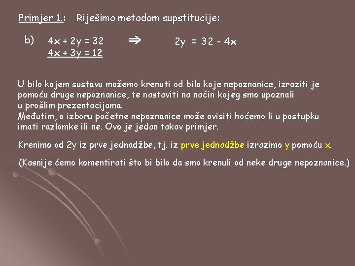 Primjer 1. : b) Riješimo metodom supstitucije: 4 x + 2 y = 32 Primjer 1. : b) Riješimo metodom supstitucije: 4 x + 2 y = 32