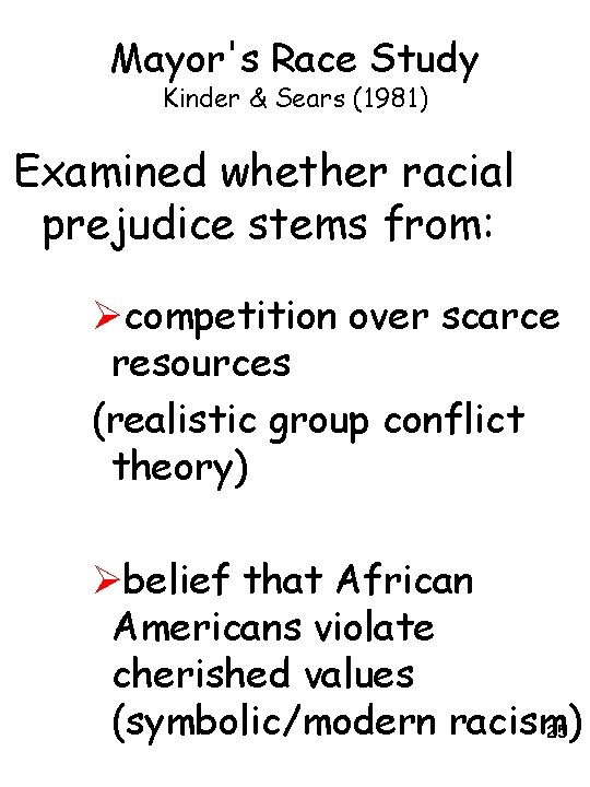 Mayor's Race Study Kinder & Sears (1981) Examined whether racial prejudice stems from: Øcompetition