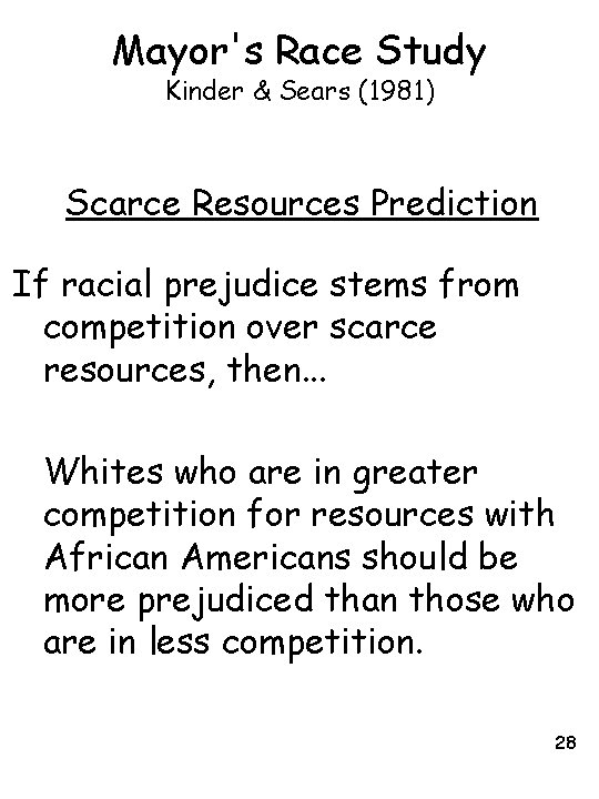 Mayor's Race Study Kinder & Sears (1981) Scarce Resources Prediction If racial prejudice stems