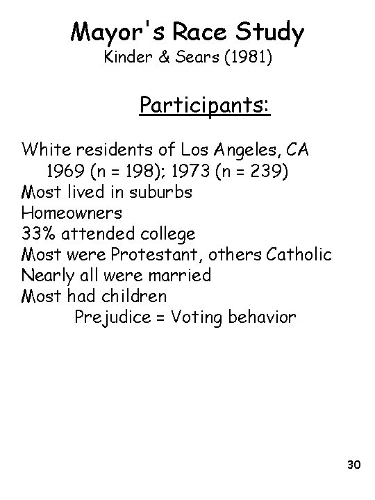 Mayor's Race Study Kinder & Sears (1981) Participants: White residents of Los Angeles, CA