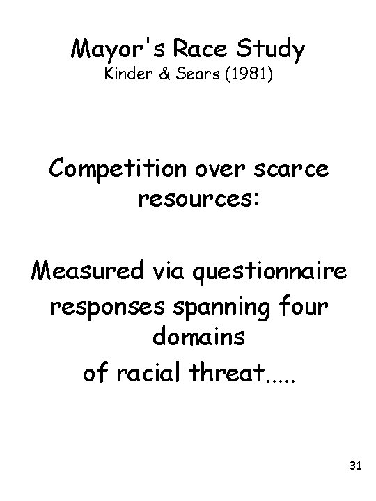 Mayor's Race Study Kinder & Sears (1981) Competition over scarce resources: Measured via questionnaire