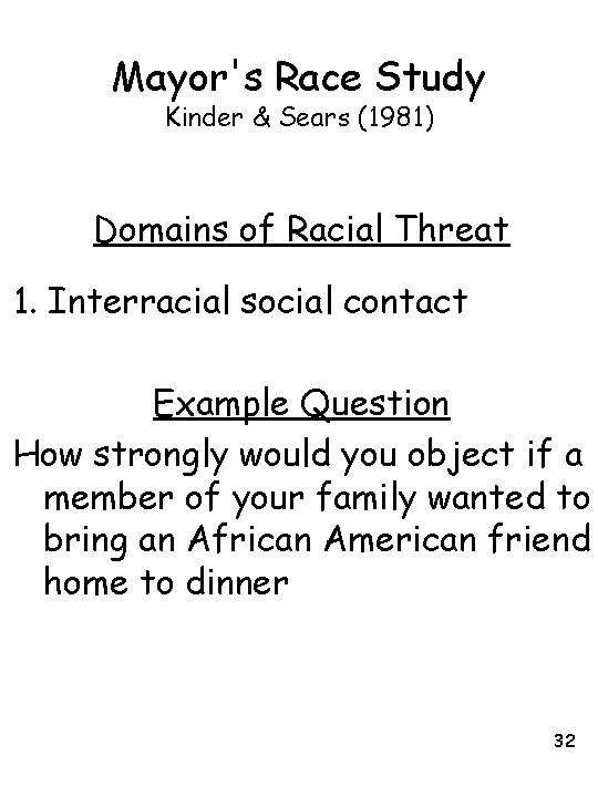 Mayor's Race Study Kinder & Sears (1981) Domains of Racial Threat 1. Interracial social