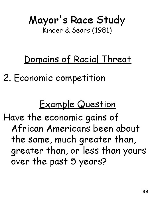 Mayor's Race Study Kinder & Sears (1981) Domains of Racial Threat 2. Economic competition