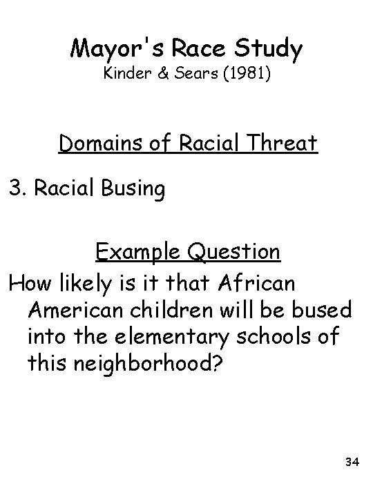 Mayor's Race Study Kinder & Sears (1981) Domains of Racial Threat 3. Racial Busing