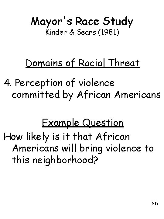Mayor's Race Study Kinder & Sears (1981) Domains of Racial Threat 4. Perception of