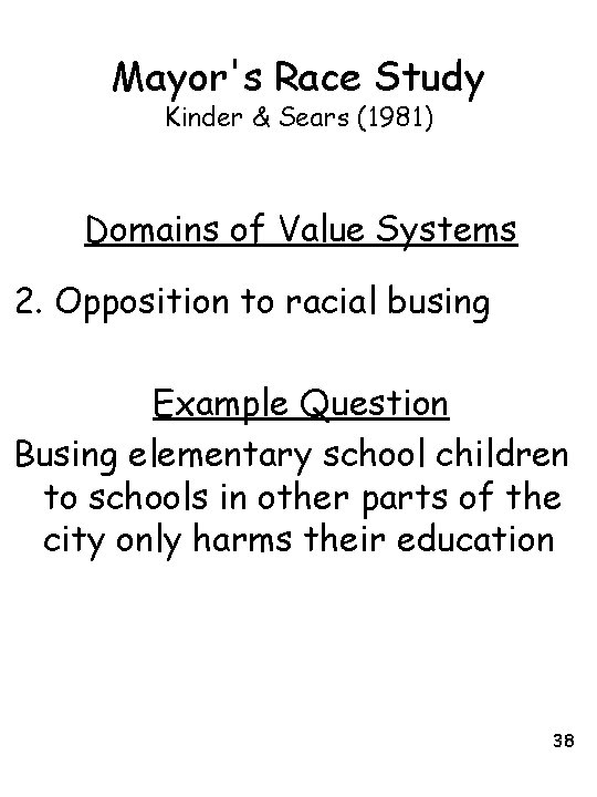 Mayor's Race Study Kinder & Sears (1981) Domains of Value Systems 2. Opposition to